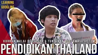 Bikin Heboh Di Demo, Perubahan Sistem Pendidikan Di Thailand Dibutuhkan? | Learning By Googling #34