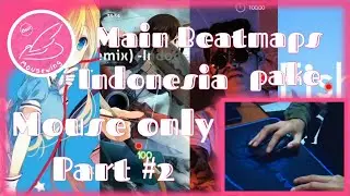 MAIN MOUSE ONLY PAKE BEATMAPS INDONESIA (PART#2) | OSU! INDONESIA FUNNY MOMENT