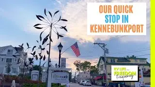 OUR QUICK STOP IN KENNEBUNKPORT MAINE