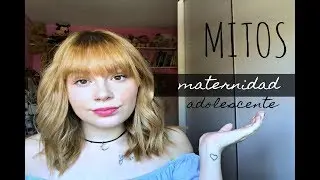 MITOS de la MATERNIDAD ADOLESCENTE | ¿son reales?
