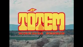 Mike Díaz, Fermín - Tótem