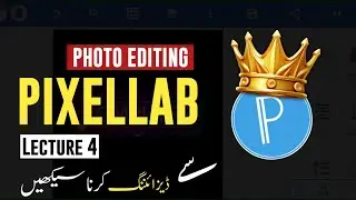Pixellab Graphic Designing Course || Lecture 4