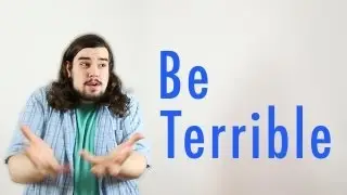 On Being Terrible