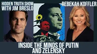 Inside the Minds of Putin and Zelensky