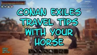 Conan Exiles Travel Tips with Your Horse