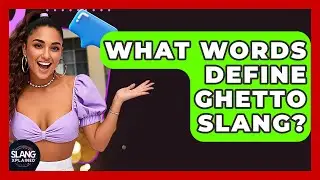 What Words Define Ghetto Slang? - SlangXplained