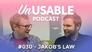 Unusable Podcast 030 - Jakob's Law