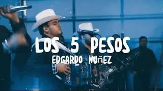 Letra / Los 5 Pesos - Edgardo Nuñez