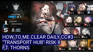 【Arknights】- How To Me Clear CC#3 | Transport Hub Risk 8 ft. Thorns