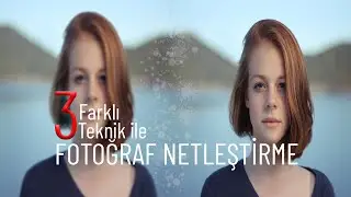 Fotoğraf Netleştirme | Photo Clarity | Photoshop Tutorial
