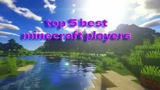top 5 best minecraft players