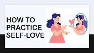 How To Practice Self-Love