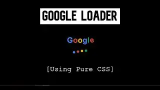 Awesome Google Loader Screen Using HTML & CSS || WEB BURNER