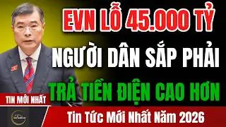 Breaking News: EVN May Raise Electricity Prices to Address Accumulated Losses of Nearly 45,000 Bi...