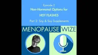 Non Hormonal Options for Hot Flashes: Part 2: Soy and Soy Supplements for Hot Flashes