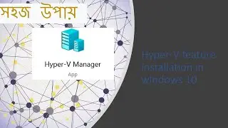 how to install hyper v on windows 10 | Hyper v installation