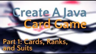Create A Java Card Game Template Part 1 Card Ranks and Suits