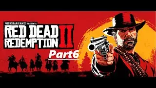 My Red Dead Redemption 2 Game Play (Part 6)