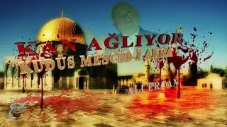 ALİ ERCAN - KAN AĞLIYOR KUDÜS MESCİDİ AKSA