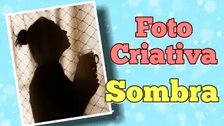 Quarentena 23 - Fotografando Sombra