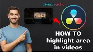 DaVinci Resolve - How to Highlight an Area in Videos (Easy & Quick)