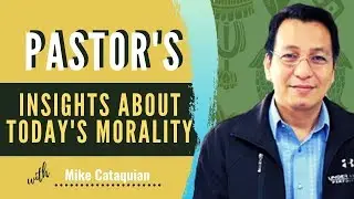 Insight about today's morality | Mike Cataquian