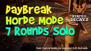 SOLO Horde Mode SUCCESS || State of Decay 2 Daybreak DLC
