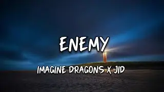 Imagine Dragons x JID - Enemy (Lyrics)