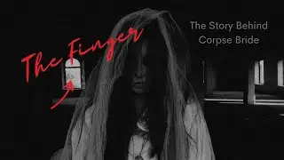 The Finger - Jewish Folklore That Inspired Tim Burton's Corpse Bride - Horror, scary, legend story