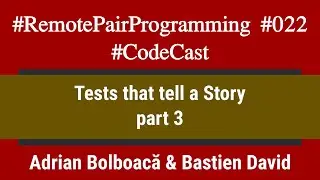 #RemotePairProgramming Ep 022: Adi & Bastien - Tests that Tell a Story -  part 3