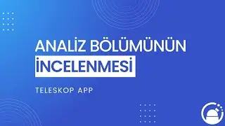 Analiz Bölümünün İncelenmesi ve Kullanımı