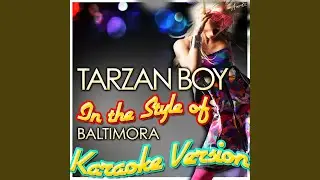 Tarzan Boy (In the Style of Baltimora) (Karaoke Version)