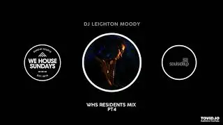 WE HOUSE SUNDAYS Resident Mix Pt4 : DJ LEIGHTON MOODY : Soulsideup