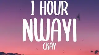 CKay - nwayi (1 HOUR/Lyrics)