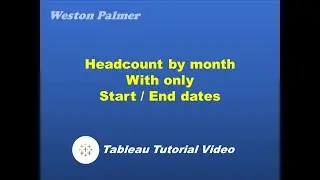 Tableau Tutorial - Headcount by Month with only Start / End date