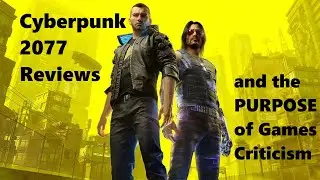 Cyberpunk 2077, Criticism, and the Purpose of Game Reviews