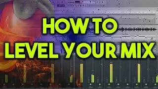 How To Level Your Mix | FL Studio 20 Tutorial