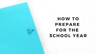 How To Prepare For The School Year | Back To School Tips