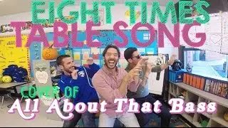 Eight Times Table Song (Cover of All About That Bass by Meghan Trainor)