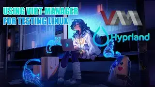 Why I’m Using Virtual Machines to Learn Hyprland on Arch Linux (QEMU/KVM)