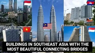 JEMBATAN GEDUNG  TERINDAH DI NEGARA NEGARA ASIA TENGGARA 🇸🇬🇻🇳🇲🇾🇮🇩🇹🇭🇰🇭