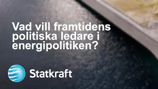 Vad vill framtidens politiska ledare i energipolitiken?