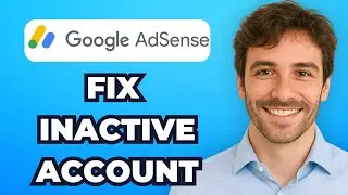 How to Fix Inactive Google AdSense Account (2025 Reactivation Guide)
