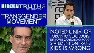 TRANS: Univ. of Toronto Sexologist Dr. James Cantor: AAP Policy Statement on Trans Kids is Wrong