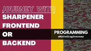 Sharpener Tech Journey with Backend and Frontend