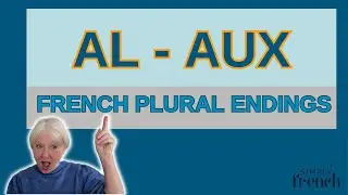 Don’t make this mistake again: AL- AUX French plural endings