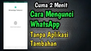 Cara Mengunci Aplikasi WhatsApp Tanpa Aplikasi Tambahan 2021😍