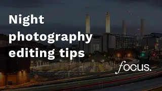 Night photography editing in Lightroom - top tips