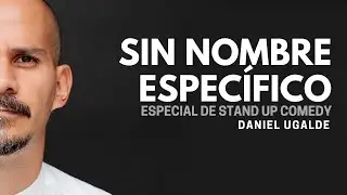 Daniel Ugalde: Sin Nombre Especifico | Especial de Stand Up Comedy