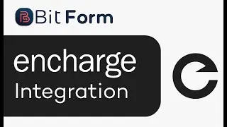 Encharge Integration With WordPress Form - Bit Form